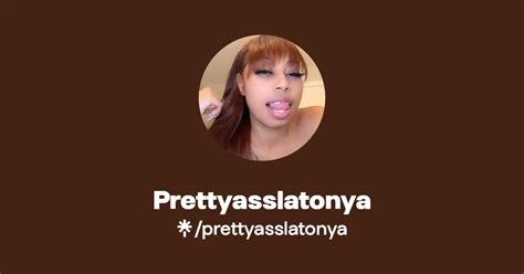 prettyasslatonya onlyfans|prettyassslatonya OnlyFans